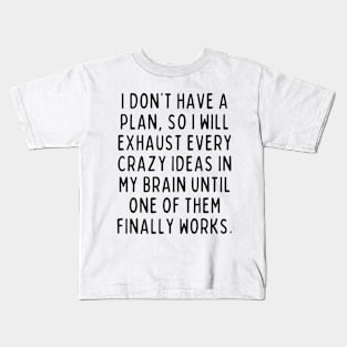 Sounds like a plan to me! Kids T-Shirt